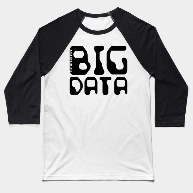 Big Data Scientist Baseball T-Shirt by NewSignCreation